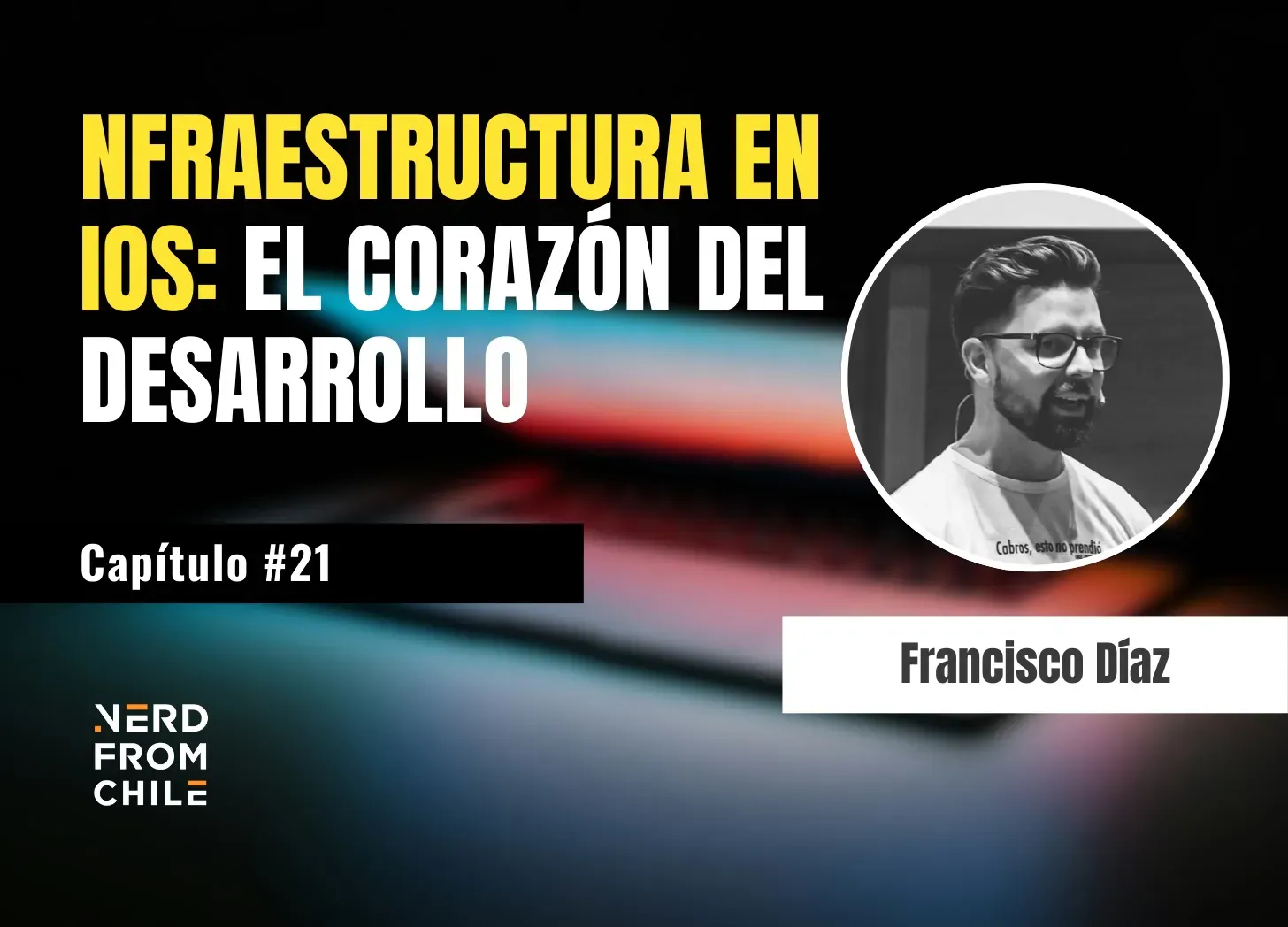 Nerd From Chile Podcast #21: Francisco Díaz