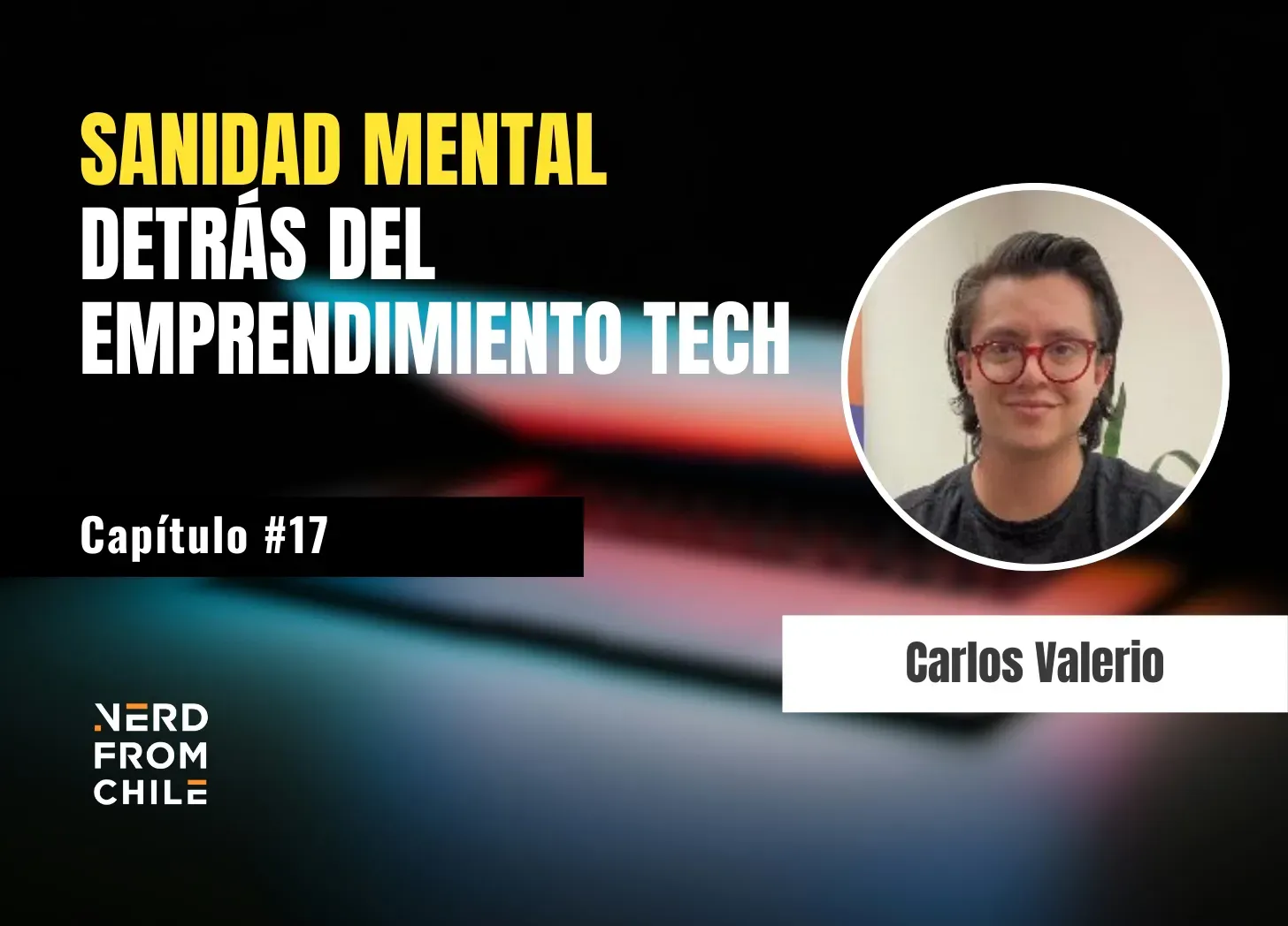 Nerd From Chile Podcast #17: Carlos Valerio