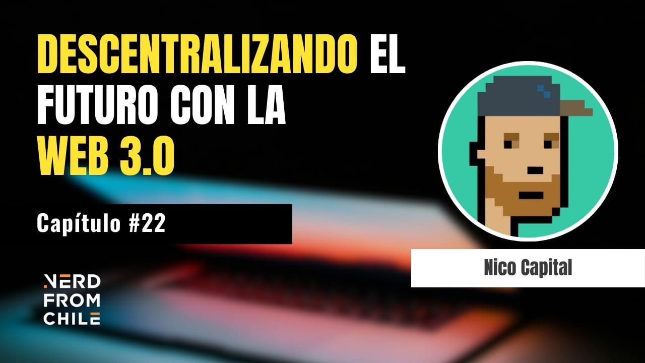 Nerd From Chile Podcast #22: Nico Capital