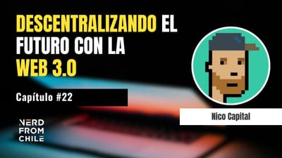 Nerd From Chile Podcast #22: Nico Capital